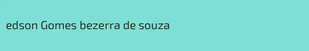 edson Gomes bezerra de souza